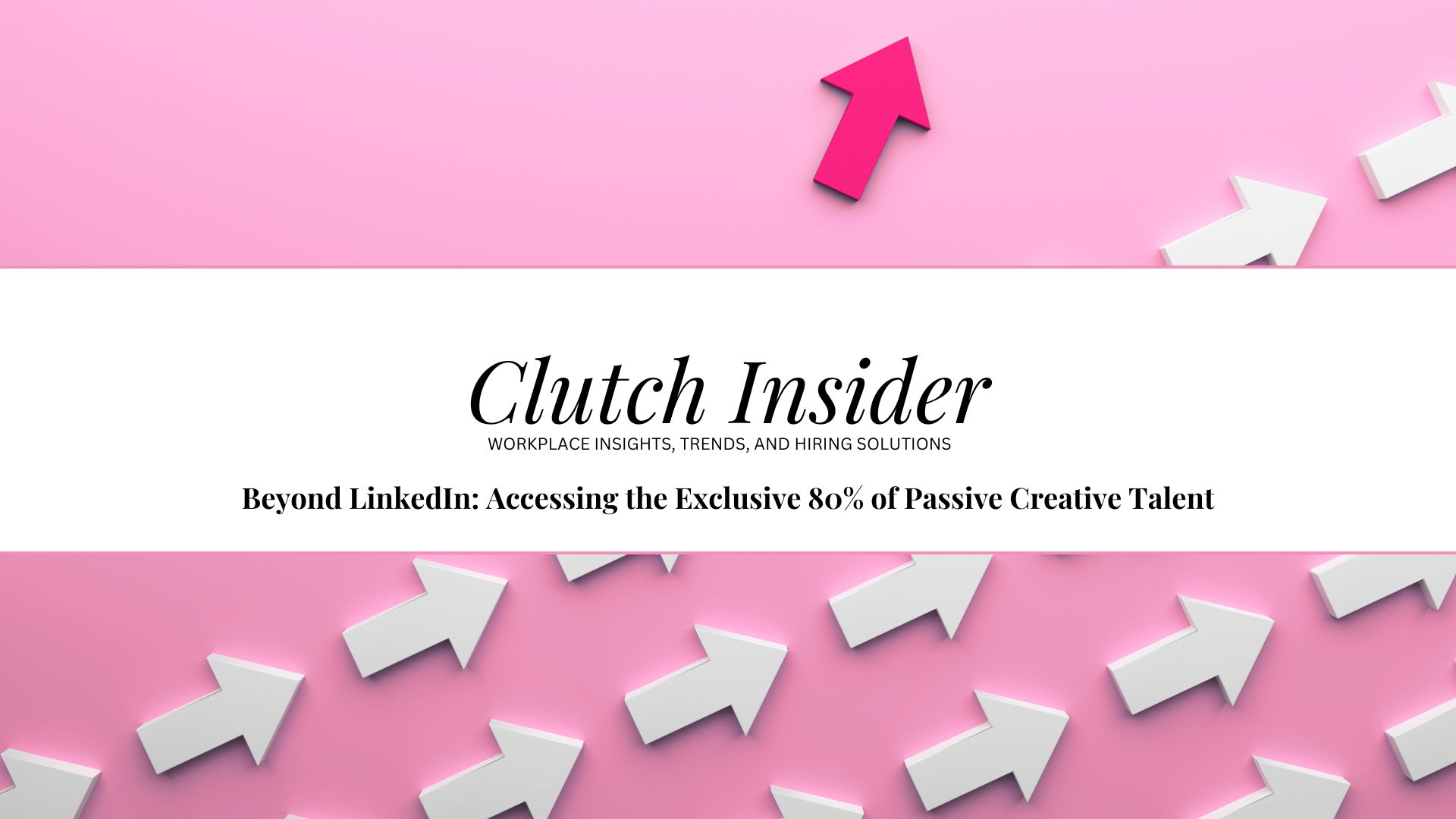 Beyond LinkedIn_ Accessing the Exclusive 80% of Passive Creative Talent