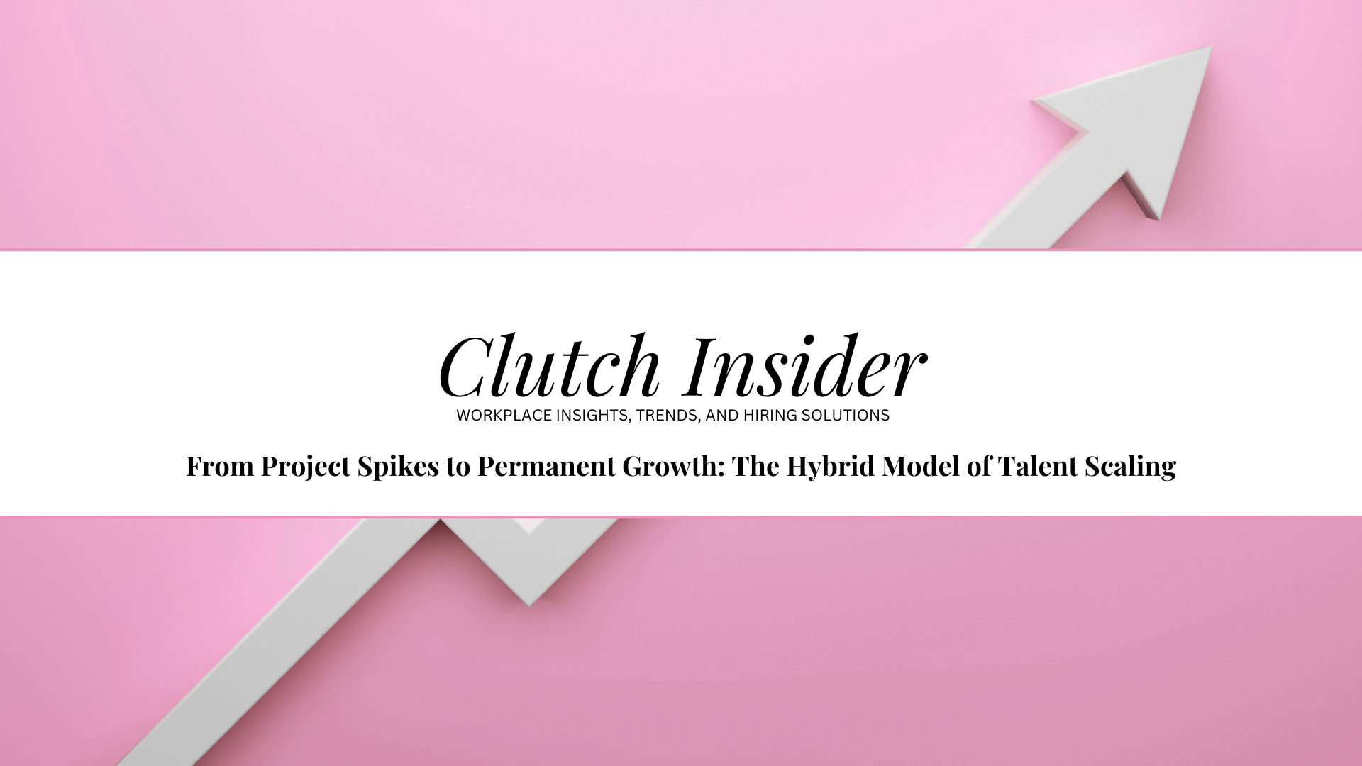 From Project Spikes to Permanent Growth_ The Hybrid Model of Talent Scaling