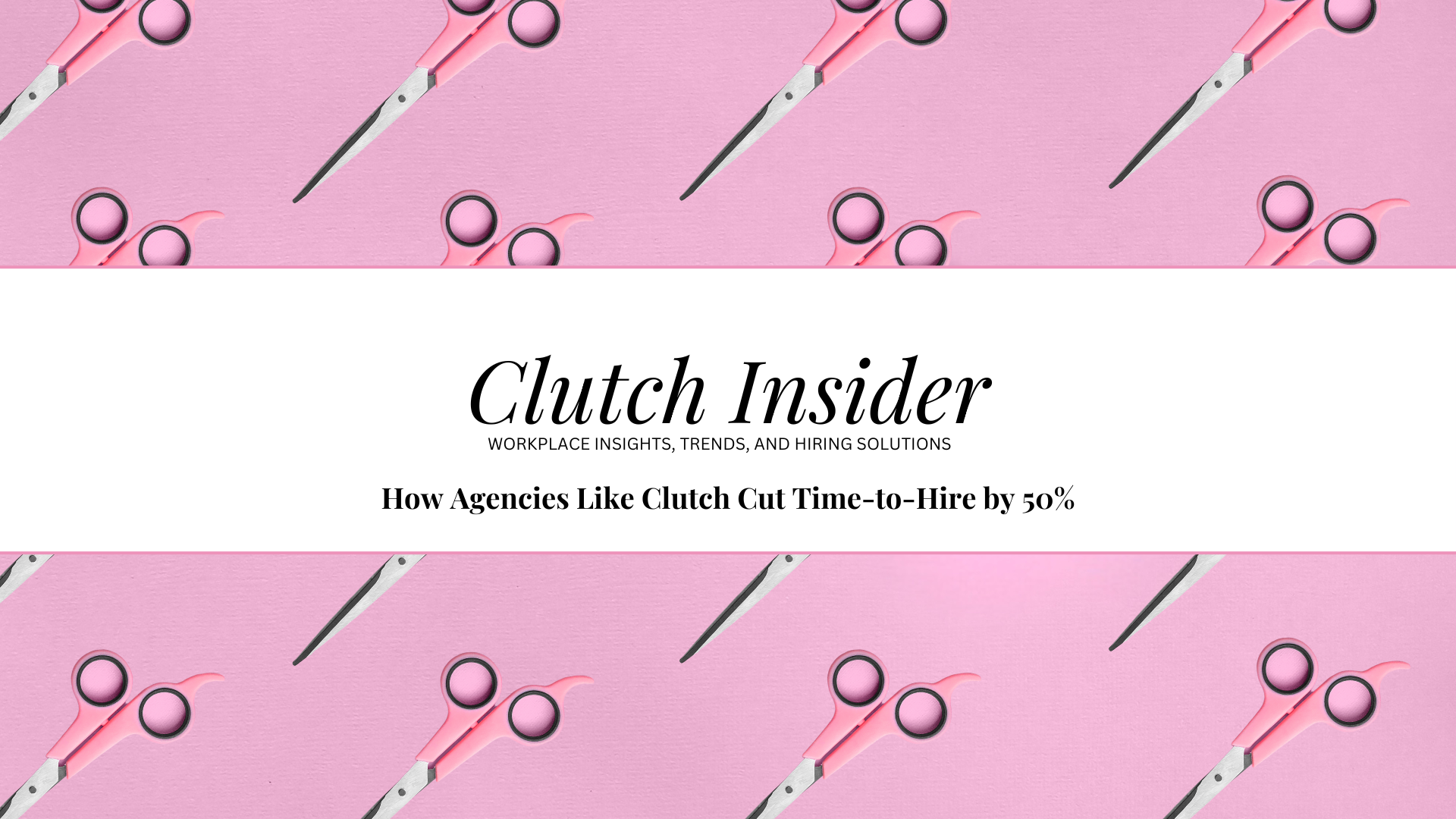 How Agencies Like Clutch Cut Time-to-Hire by 50%