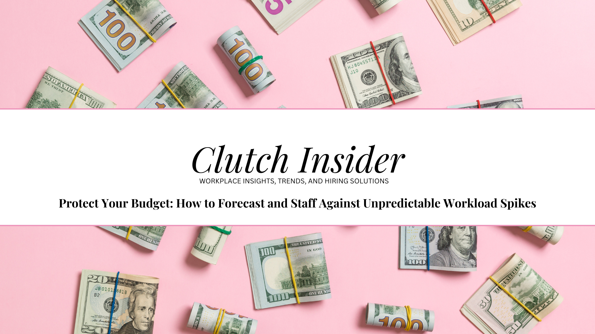 Protect Your Budget How to Forecast and Staff Against Unpredictable Workload Spikes