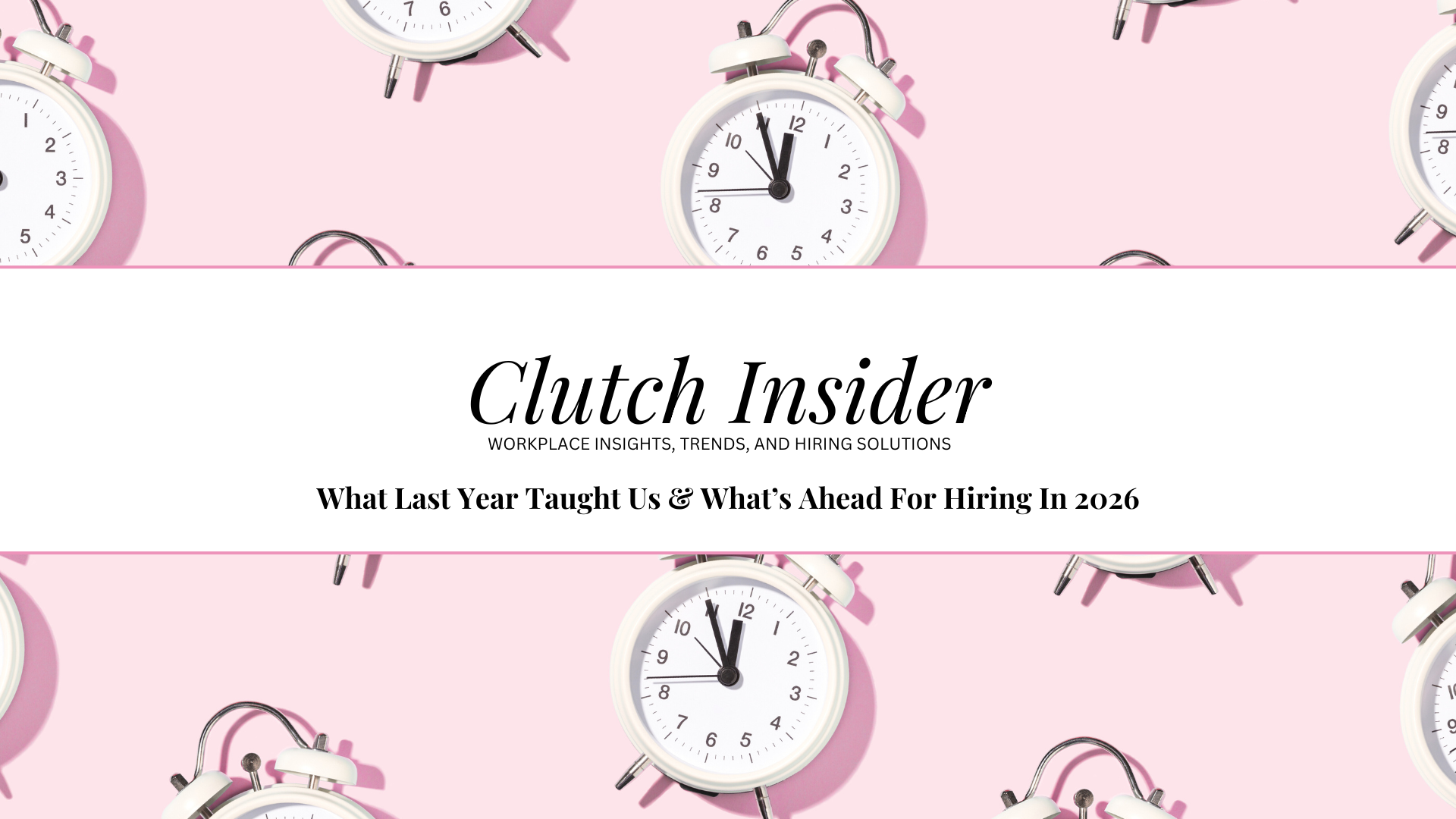 What Last Year Taught Us & What’s Ahead For Hiring In 2026