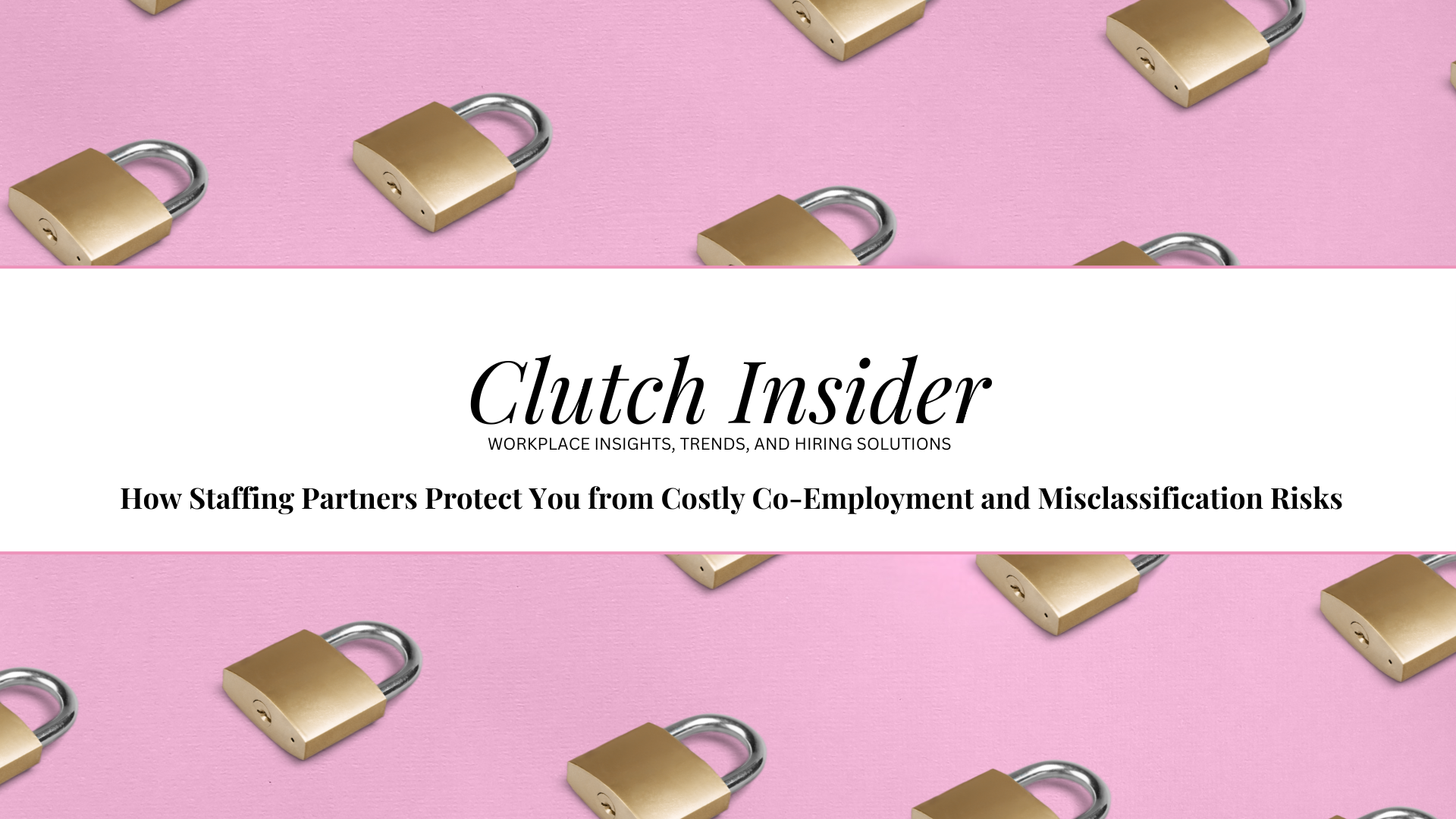 august-How Staffing Partners Protect You from Costly Co-Employment and Misclassification Risks